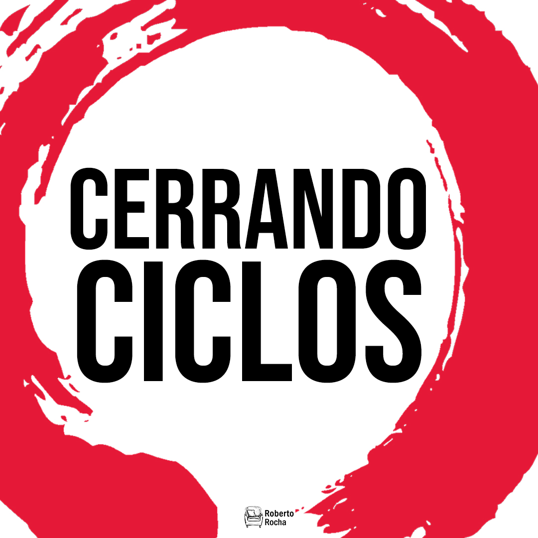 Cerrando Ciclos Roberto Rocha